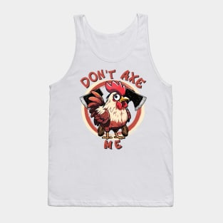 Don't Axe Me Tank Top